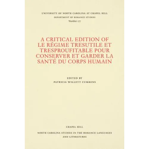 A Critical Edition of Le Régime Tresutile Et Tresproufitable Pour Conserver Et Garder La Santé Du Corps Humain: With the Commentary of Arnoul de Ville