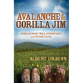 Avalanche and Gorilla Jim: Appalachian Trail Adventures and Other Tales