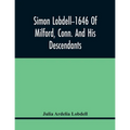 Simon Lobdell--1646 Of Milford, Conn. And His Descendants