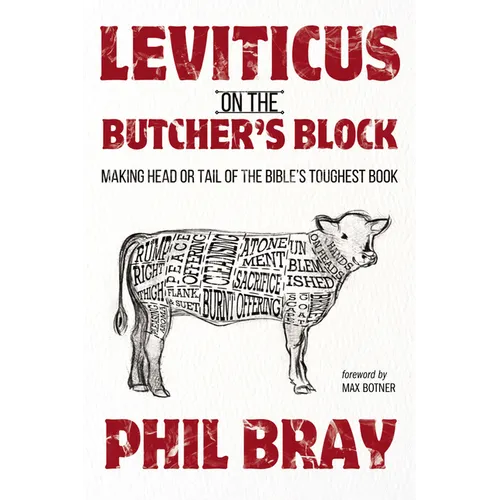 Leviticus on the Butcher's Block: Making Head or Tail of the Bible's Toughest Book