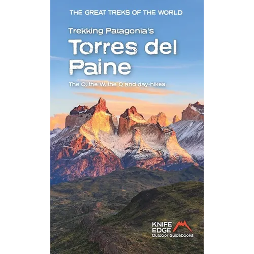 Trekking Patagonia's Torres del Paine: The O, the W, the Q and Day Hikes