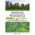 Finding Resilience: Change and Uncertainty in Nature and Society