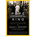 The Pope Who Would Be King: The Exile of Pius IX and the Emergence of Modern Europe