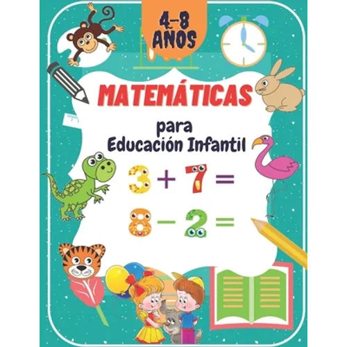 Matemáticas para Educación Infantil: Libro de matemáticas preescolar para niños pequeños de 4 a 8 años: trazar números, aprender las primeras operacio