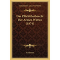 Das Pflichttheilsrecht Der Armen Wittwe (1874)