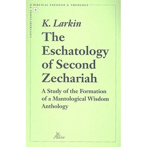 The Eschatology of Second Zechariah: A Study of the Formation of a Mantological Wisdom Anthology