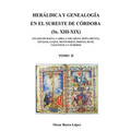 HERÁLDICA Y GENEALOGÍA EN EL SURESTE DE CÓRDOBA (Ss. XIII-XIX). LINAJES DE BAENA, CABRA, CARCABUEY, DOÑA MENCÍA, IZNÁJAR, LUQUE, MONTURQUE, PRIEGO, RU