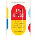 Ten Drugs: How Plants, Powders, and Pills Have Shaped the History of Medicine