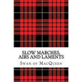 Slow Marches, Airs and Laments: Thirty Tunes for the Bagpipes and Practice Chanter