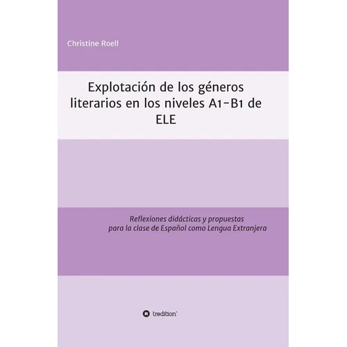Explotación de géneros literarios en los niveles A1-B1 de ELE: Reflexiones didácticas y propuestas para la clase de Español como Lengua Extranjera