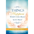 THINGS HAPPEN WHEN YOU PRAY "Just Pray"