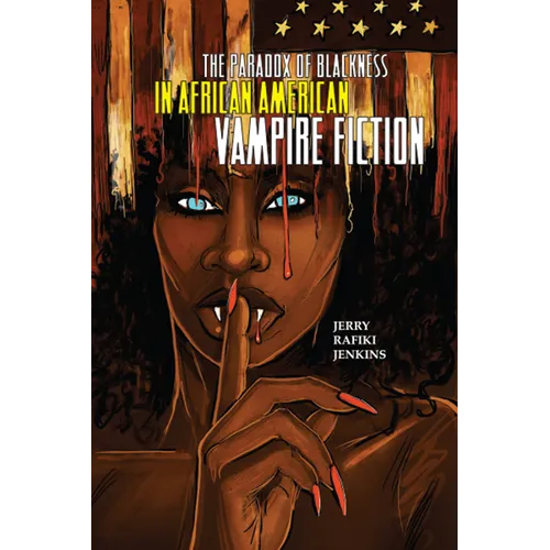 The Paradox of Blackness in African American Vampire Fiction