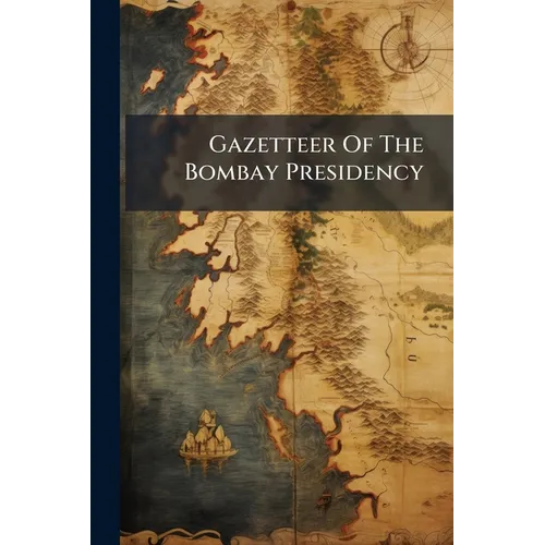 Gazetteer Of The Bombay Presidency: Pt. 1. History Of Gujarát