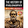 The History of Philosophy: Myth, Mind, Modernity