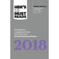 Hbr's 10 Must Reads 2018: The Definitive Management Ideas of the Year from Harvard Business Review (with Bonus Article "Customer Loyalty Is Overrated"
