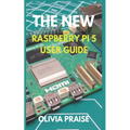 The New Raspberry Pi 5 User Guide