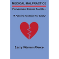 Medical Malpractice: Preventable Errors That Kill: A Patient's Handbook for Safety