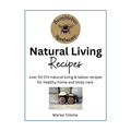 Natural Living Recipes: Over 50 DIY natural living & tallow recipes for healthy home and body care