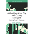 A Guidebook for City and County Managers: Meeting Today's Challenges
