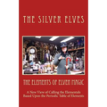The Elements of Elven Magic: A New View of Calling the Elementals Based Upon the Periodic Table of Elements