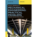Mechanical Engineering: Practical Problems: Problems and Solutions in Statics