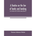 A treatise on the law of banks and banking, by the editorial staff of the Michie company (Volume II)