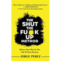 The Shut the Fuck Up Method