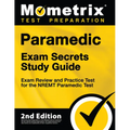 Paramedic Exam Secrets Study Guide - Exam Review and Practice Test for the Nremt Paramedic Test: [2nd Edition]
