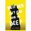 Neither Out Far Nor In Deep