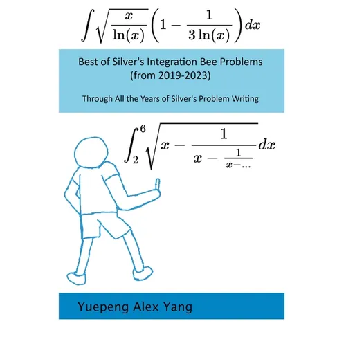 Best of Silver's Integration Bee Problems (from 2019-2023))