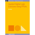 Applied Digital Logic Exercises Using FPGAs