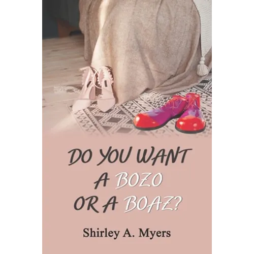 Do You Want a Bozo or a Boaz?
