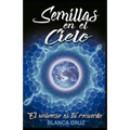 Semillas en el Cielo: El Universo es tu recuerdo