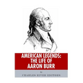 American Legends: The Life of Aaron Burr