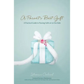 A Parent's Best Gift: A Practical Guide to Passing Faith on to Our Kids