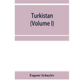 Turkistan; notes of a journey in Russian Turkistan, Khokand, Bukhara, and Kuldja (Volume I)