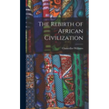 The Rebirth of African Civilization