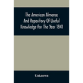 The American Almanac And Repository Of Useful Knowledge For The Year 1841