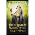 Druid History, Mysticism, Rituals, Magic, and Prophecy