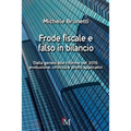Frode fiscale e falso in bilancio: Dalla genesi alle riforme del 2015: evoluzione, criticità e profili applicativi