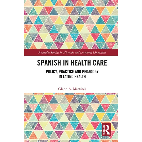 Spanish in Health Care: Policy, Practice and Pedagogy in Latino Health