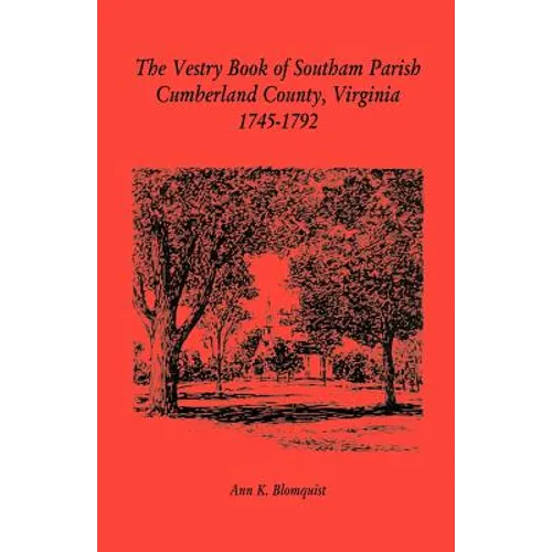 The Vestry Book of Southam Parish, Cumberland County, Virginia, 1745-1792