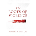 The Roots of Violence