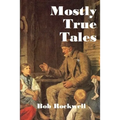 Mostly True Tales