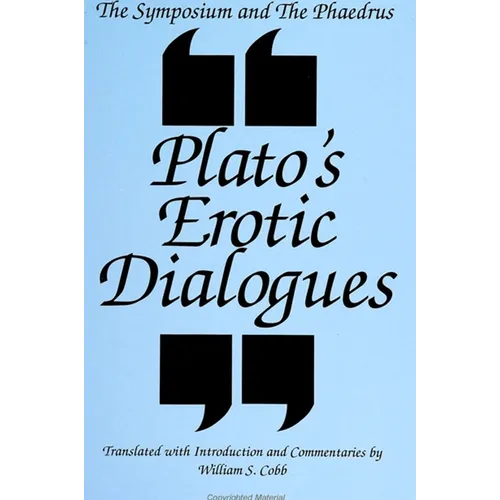 The Symposium and the Phaedrus: Plato's Erotic Dialogues