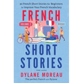 French Short Stories: Thirty French Short Stories for Beginners to Improve your French Vocabulary - Volume 2