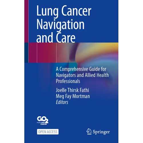 Lung Cancer Navigation and Care: A Comprehensive Guide for Navigators and Allied Health Professionals