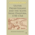 Ulster Presbyterians and the Scots Irish Diaspora, 1750-1764