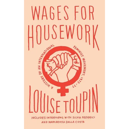 Wages for Housework: A History of an International Feminist Movement, 1972-77