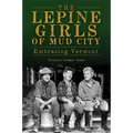 The Lepine Girls of Mud City: Embracing Vermont